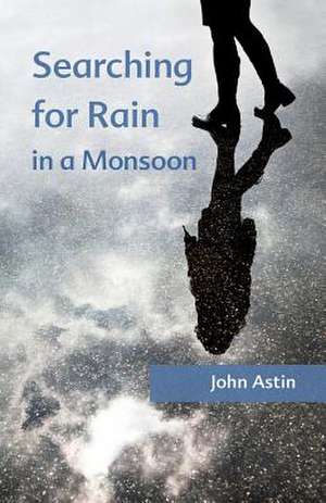 Searching for Rain in a Monsoon de John A. Astin