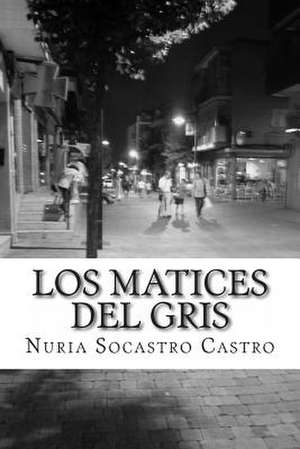 Los Matices del Gris de Nuria Socastro