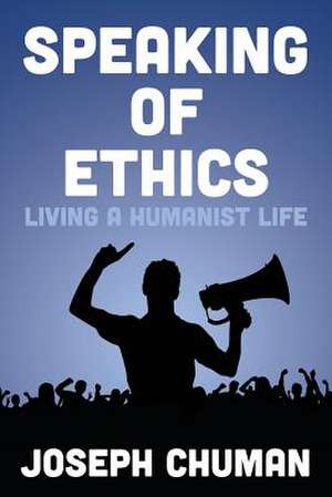 Speaking of Ethics de Joseph Chuman