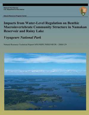 Impacts from Water-Level Regulation on Benthic Macroinvertebrate Community Structure in Namakan Reservoir and Rainy Lake de Dr Daniel C. McEwen