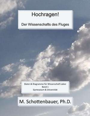 Hochragen! Der Wissenschafts Des Fluges de M. Schottenbauer