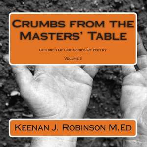 Crumbs from the Masters' Table de MR Keenan J. Robinson M. Ed