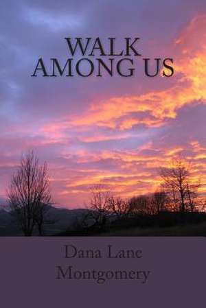 Walk Among Us de Dana Lane Montgomery