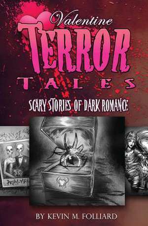 Valentine Terror Tales de Kevin M. Folliard