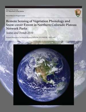 Remote Sensing of Vegetation Phenology and Snow-Cover Extent in Northern Colorado Plateau Network Parks Status and Trends 2010 de National Park Service