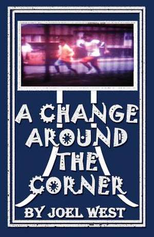 A Change Around the Corner de Joel C. West