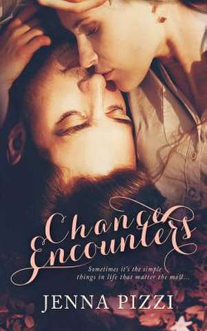 Chance Encounters de Jenna Pizzi