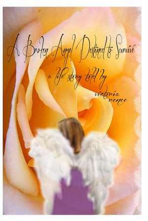 A Broken Angel Destined to Survive de Victoria Renee