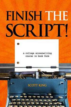 Finish the Script! de Scott King