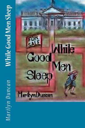 While Good Men Sleep de Marilyn Duncan