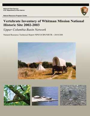 Vertebrate Inventory of Whitman Mission National Historic Site 2002-2003 de Thomas J. Rodhouse