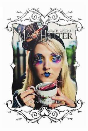 Death of the Mad Hatter de Sarah J. Pepper