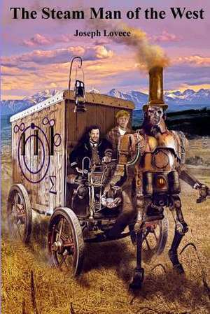 The Steam Man of the West de Joseph a. Lovece