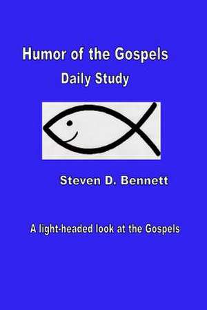 Humor of the Gospels Daily Study de Steven D. Bennett