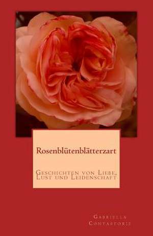 Rosenbluetenblaetterzart de Gabriella Contastorie