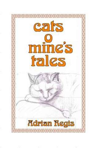 Cats O' Mine's Tales de Adrian Regis