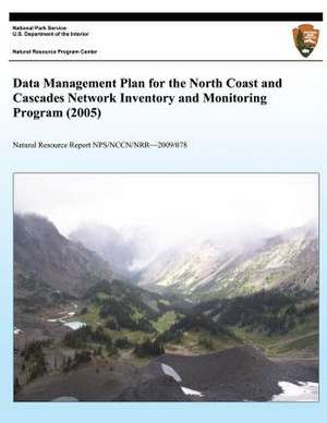 Data Management Plan for the North Coast and Cascades Network Inventory and Monitoring Program (2005) de National Park Service