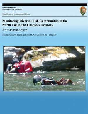 Monitoring Riverine Fish Communities in the North Coast and Cascades Network 2010 Annual Report de National Park Service