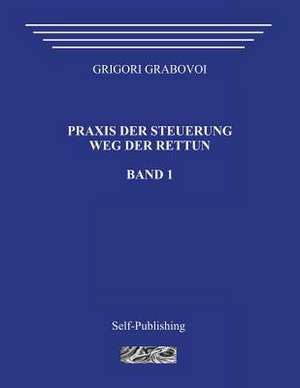 Praxis Der Steuerung. Weg Der Rettun. Band 1. de Grigori Grabovoi