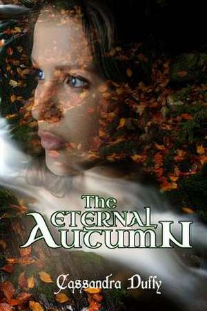 The Eternal Autumn de Cassandra Duffy