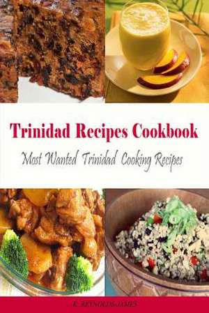 Trinidad Recipes Cookbook de K. Reynolds-James