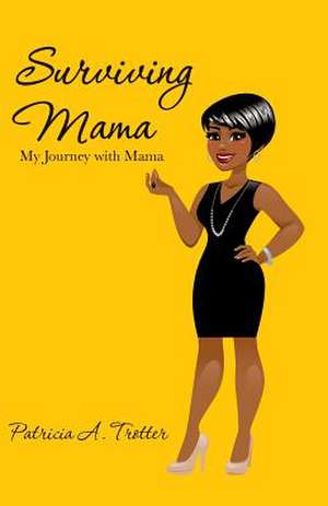 Surviving Mama de Patricia a. Trotter