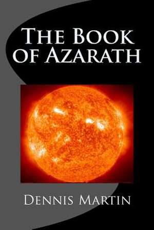 The Book of Azarath de MR Dennis E. Martin