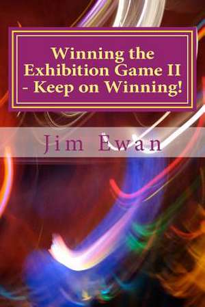 Winning the Exhibition Game II - Keep on Winning! de Jim Ewan