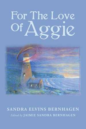 For the Love of Aggie de Sandra Elvins Bernhagen