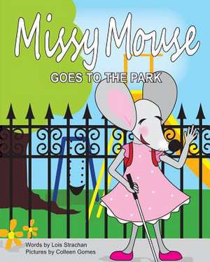 Missy Mouse Goes to the Park de Lois Strachan