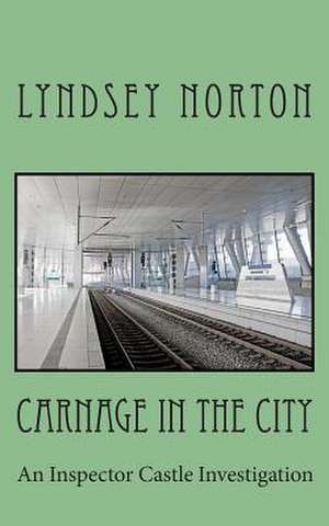 Carnage in the City de Lyndsey Norton