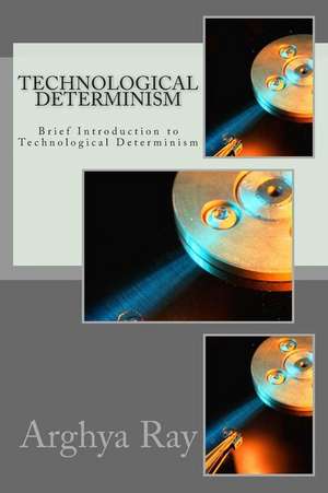 Brief Introduction to Technological Determinism de MR Arghya Ray