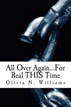 All Over Again...for Real This Time de Olivia N. Williams