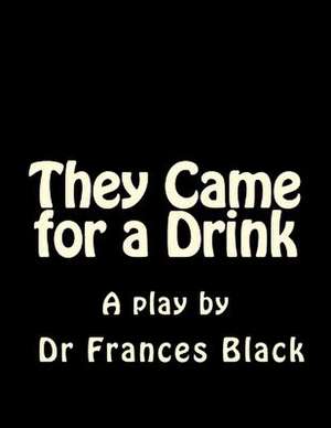 They Came for a Drink de Frances Black