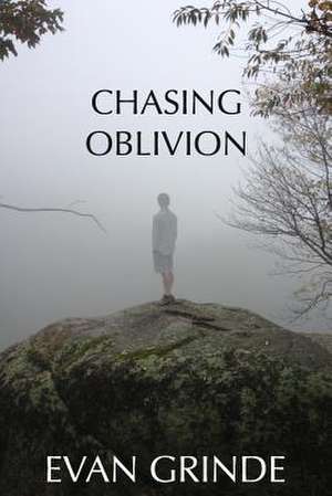 Chasing Oblivion de Evan Grinde