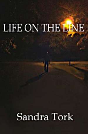 Life on the Line de Sandra Tork