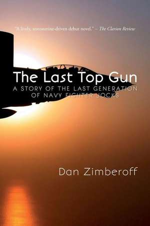 The Last Top Gun de Dan Zimberoff