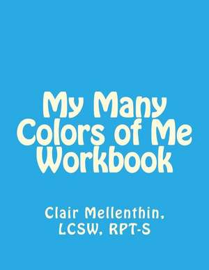 My Many Colors of Me Workbook de Clair Mellenthin