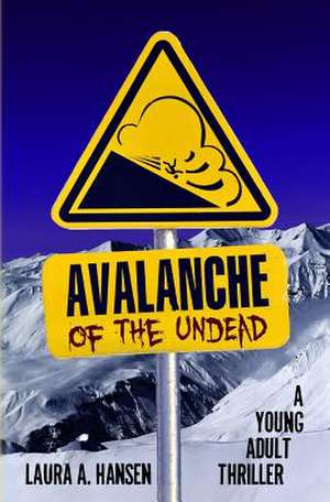 Avalanche of the Undead de Laura A. Hansen