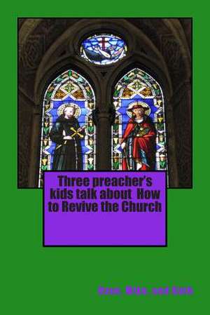 Three Preacher's Kids Talk about How to Revive the Church de Dave Mike And Ruth