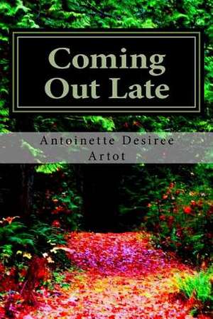 Coming Out Late de MS Antoinette Desiree Artot