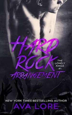 Hard Rock Arrangement (the Lonely Kings, #1) de Ava Lore