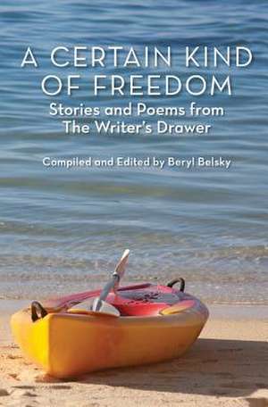 A Certain Kind of Freedom de The Writer's Drawer