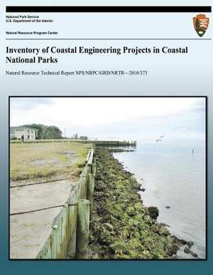 Inventory of Coastal Engineering Projects in Coastal National Parks de National Park Service