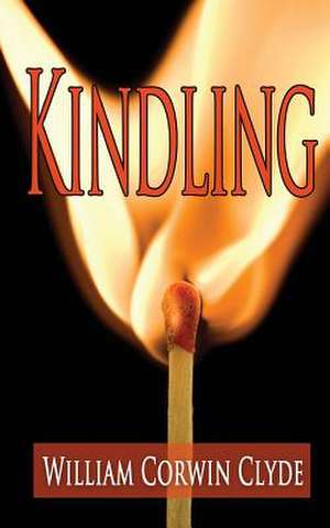 Kindling de William Corwin Clyde