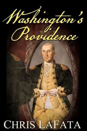 Washington's Providence: A Timeless Arts Novel de Chris Lafata