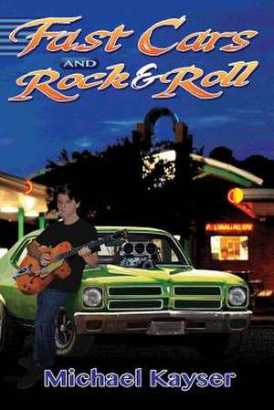 Fast Cars and Rock & Roll de Michael Kayser