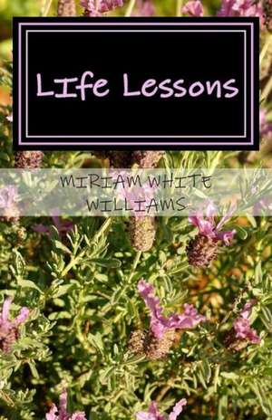 Life Lessons: The Journey Through Cancer / A Pocket Guide de Miriam White Williams