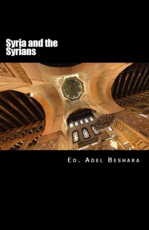 Syria and the Syrians: Not Everyone Is Cut Out to Be a Hero de Adel Beshara