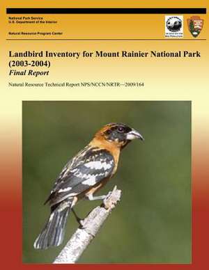 Landbird Inventory for Mount Rainier National Park (2003-2004) Final Report de National Park Service